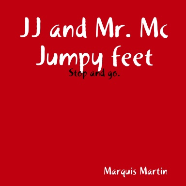 JJ and Mr. Mc Jumpy feet