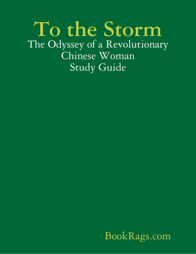To the Storm: The Odyssey of a Revolutionary Chinese Woman Study Guide