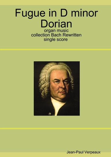 Fugue in D minor Dorian - organ music -collection Bach Rewritten