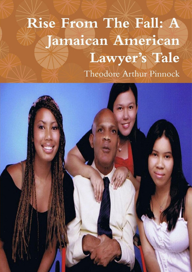 Rise From The Fall: A Jamaican American Lawyer’s Tale