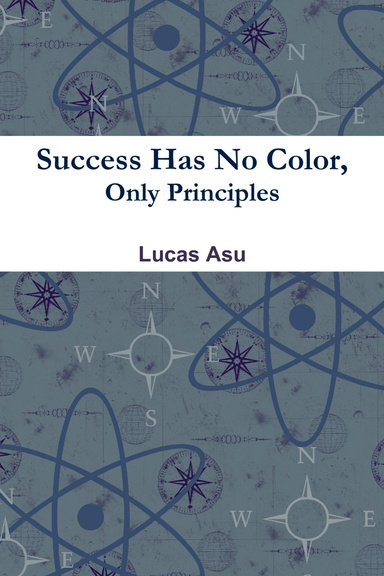 Success Has No Color, Only Principles