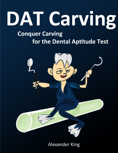 DAT Carving: Conquer Carving for the Dental Aptitude Test
