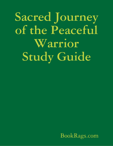 Sacred Journey of the Peaceful Warrior Study Guide