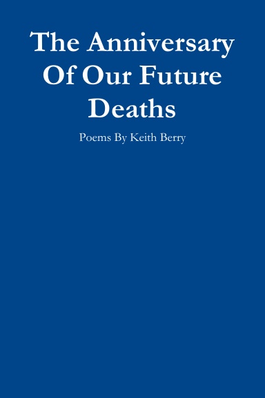 The Anniversary Of Our Future Deaths