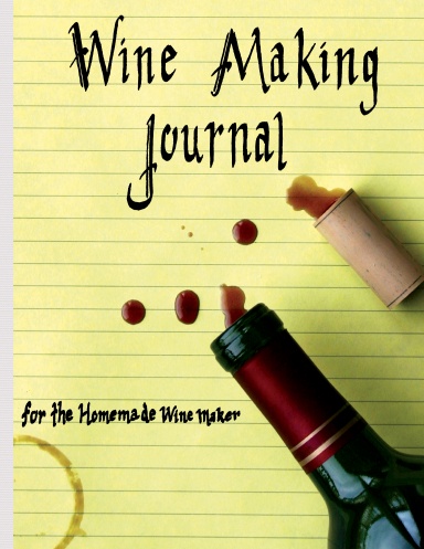 Wine Making Journal, for the homemade wine maker