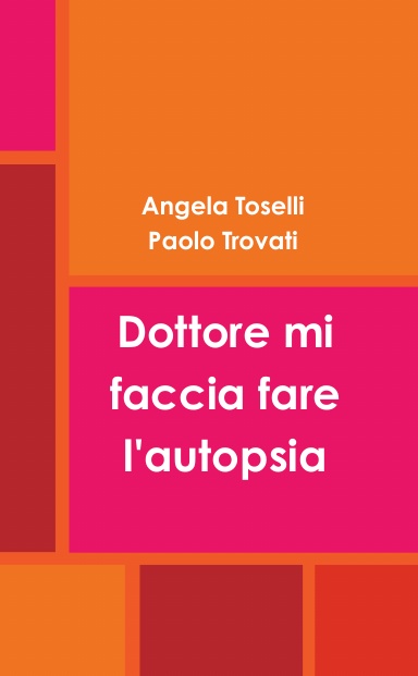 Dottore mi faccia fare l'autopsia