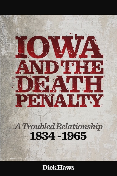 Iowa and the Death Penalty | A Troubled Relationship | 1834 - 1965