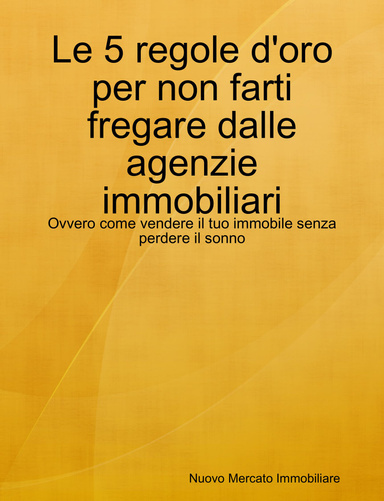 Le 5 regole d'oro per non farti fregare dalle agenzie immobiliari