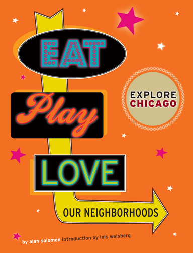 Explore Chicago: Eat. Play. Love. Our Neighborhoods. (PDF)
