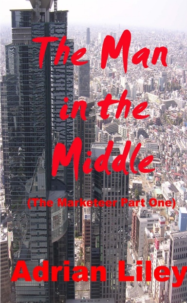 The Man in The Middle  (The Marketeer - Part One)