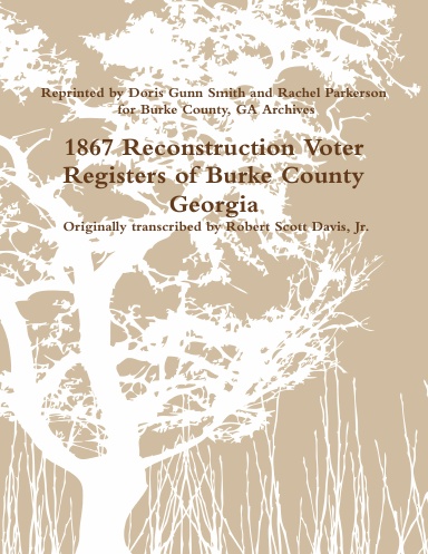 1867 Reconstruction Voter Registers of Burke County Georgia by Robert Scott Davis, Jr.