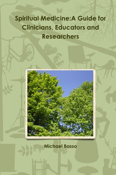 Spiritual Medicine: A Guide for Clinicians, Educators and Researchers