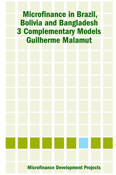 Microfinance in Brazil, Bolivia and Bangladesh: 3 Complementary Models                                 Guilherme Malamut