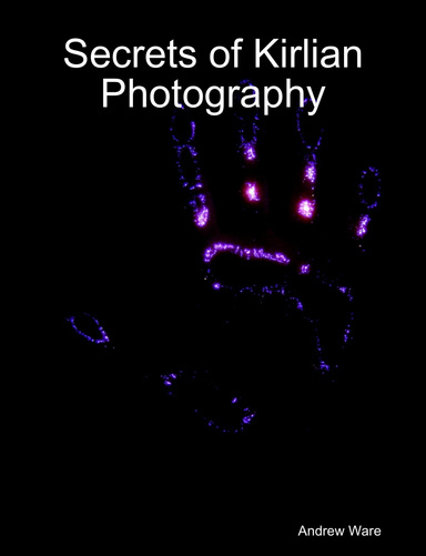 Secrets of Kirlian Photography