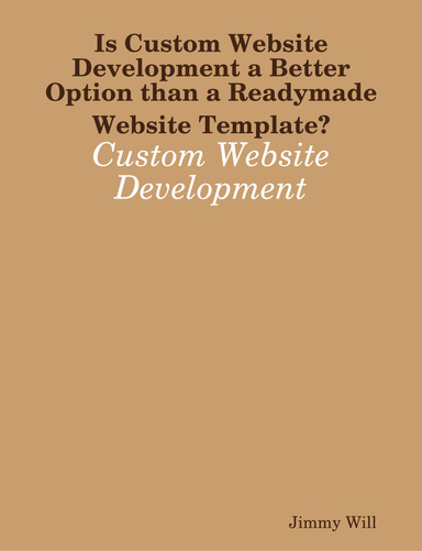 Is Custom Website Development a Better Option than a Readymade Website Template?