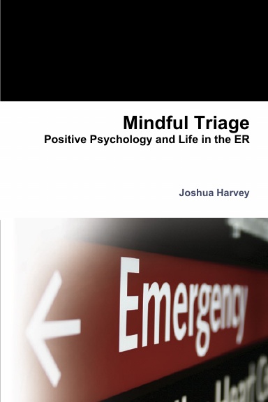 Mindful Triage--Positive Psychology and Life in the ER
