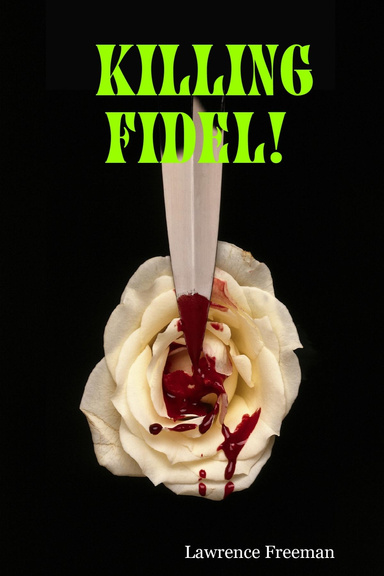 KILLING FIDEL!