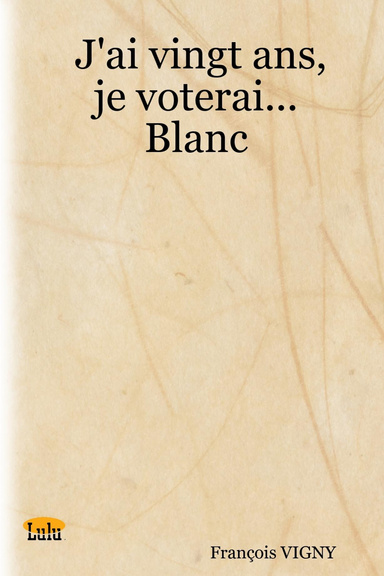J'ai vingt ans, je voterai... Blanc