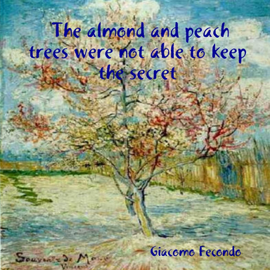 The almond and peach trees were not able to keep the secret