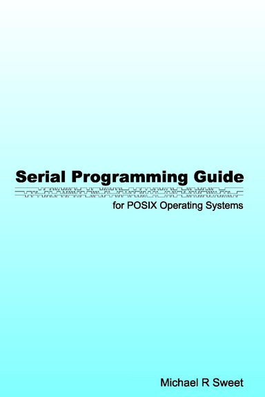 Serial Programming Guide for POSIX Operating Systems