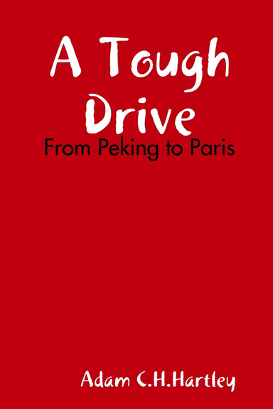 A Tough Drive - From Peking to Paris