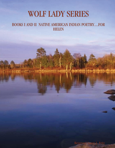 WOLF LADY SERIES: BOOKS I AND II  NATIVE AMERICAN INDIAN POETRY....FOR HELEN