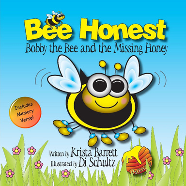 BEE HONEST: Bobby the Bee and the Missing Honey