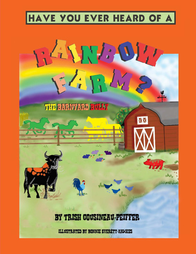 Have You Ever Heard of a Rainbow Farm? The Barnyard Bully.