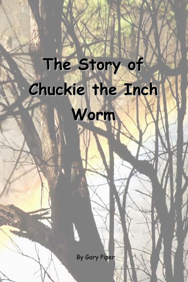 The Story of Chuckie the Inch Worm