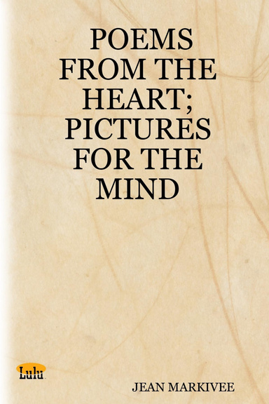 POEMS FROM THE HEART; PICTURES FOR THE MIND