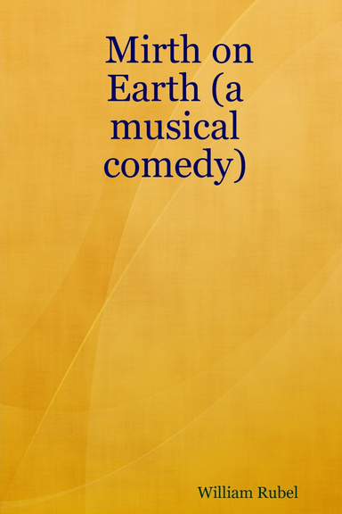 Mirth on Earth (a musical comedy)