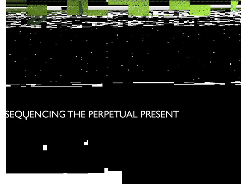 Sequencing the Perpetual Present