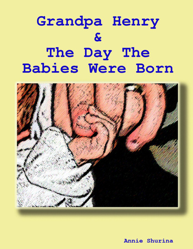Grandpa Henry & The Day The Babies Were Born