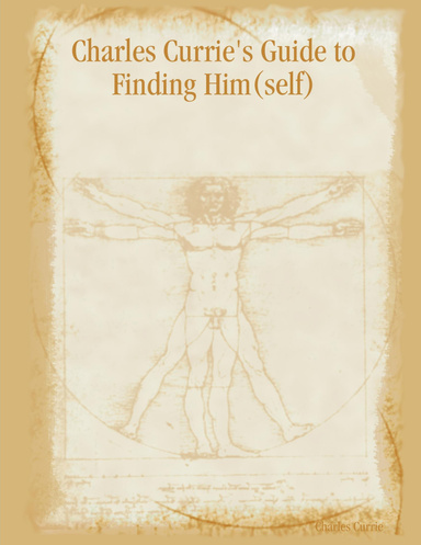 Charles Currie's Guide to Finding Him(self)