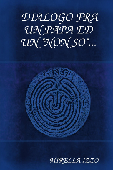 DIALOGO FRA UN PAPA ED UN "NON SO"...