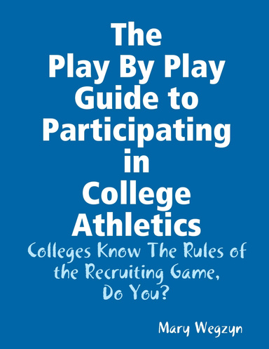The Play BY Play Guide to Participating in College Athletics