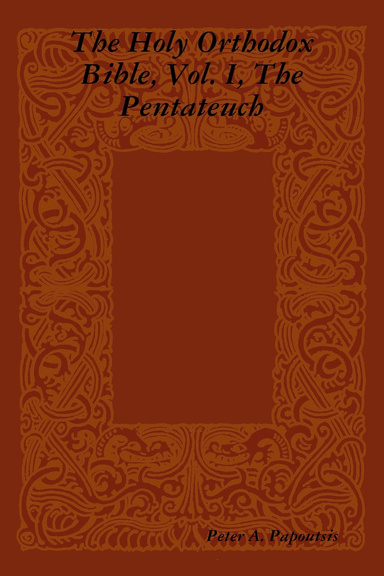 The Holy Orthodox Bible, Vol. I, The Pentateuch