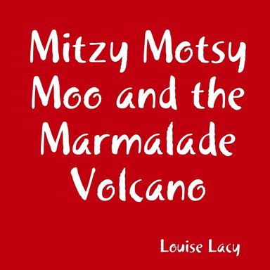 Mitzy Motsy Moo and the Marmalade Volcano