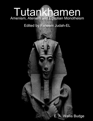 Tutankhamen: Amenism, Atenism and Egyptian Monotheism