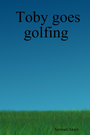 Toby goes golfing