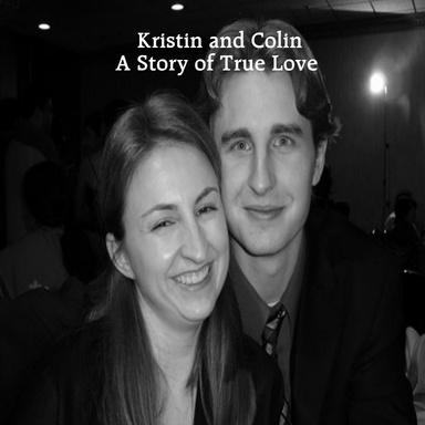 Kristin and Colin: A Story of True Love