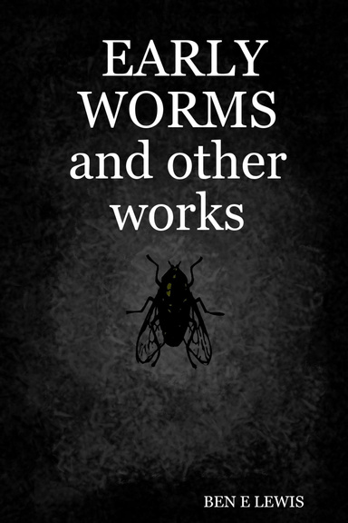 EARLY WORMS and other works