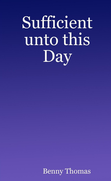Sufficient unto this Day