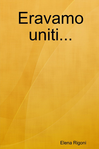 Eravamo uniti...