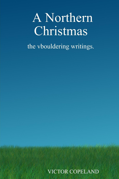 A Northern Christmas: the vbouldering writings.