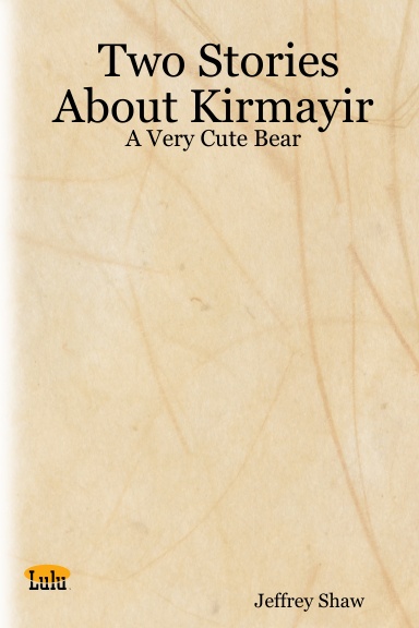 Two Stories About Kirmayir:  A Very Cute Bear