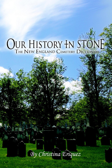 Our History In Stone: The New England Cemetery Dictionary
