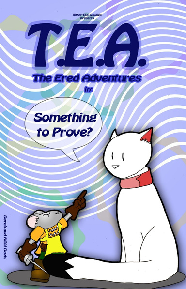 T.E.A. The Ered Adventures in Something to Prove