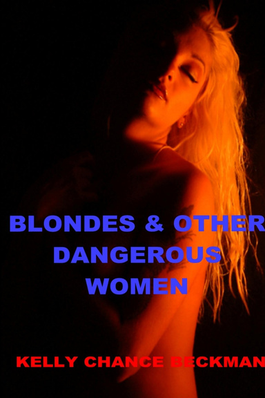 BLONDES & OTHER DANGEROUS WOMEN!