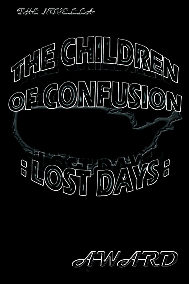 THE CHILDREN OF CONFUSION : LOST DAYS :